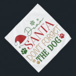 Dear Santa Don't Forget The Dog - Pet Bandana<br><div class="desc">Dear Santa Don't Forget The Dog Designs. Option to choose the print in the color of your choice. You can also easily transfer the design to any product of your choice.</div>