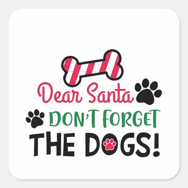 Dear Santa Don't Forget The Dogs Christmas Square Sticker (Front)