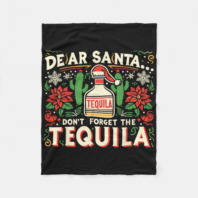 Dear Santa Don't Forget The Tequila Funny Drinking Fleece Blanket (Front)