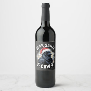 Dear Santa F-caw-F Funny Christmas Raven Wine Label