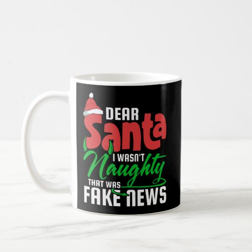 Dear Santa Fake News Christmas Naughty Santa List  Coffee Mug