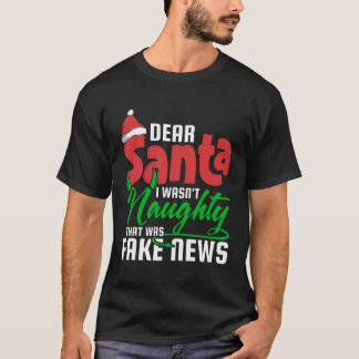Dear Santa Fake News Christmas Naughty Santa List  T-Shirt