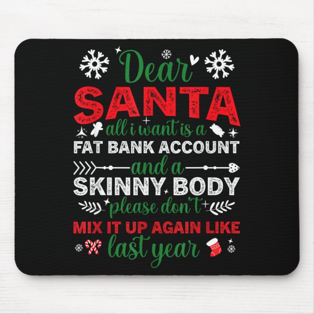 Dear Santa Fat Bank Account Skinny Body Funny Chri Mouse Pad (Front)