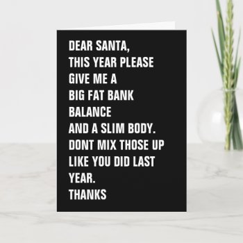 Dear Santa Fat Bank Balance Slim Body Holiday Card by Ricaso_Eire at Zazzle