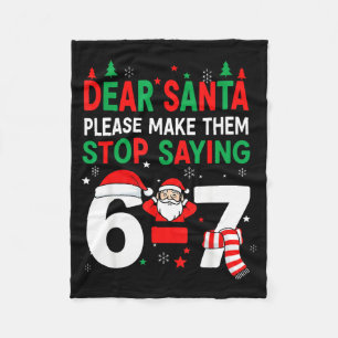 Dear Santa, Funny 67 Six Seven Christmas 6-7 Men W Fleece Blanket