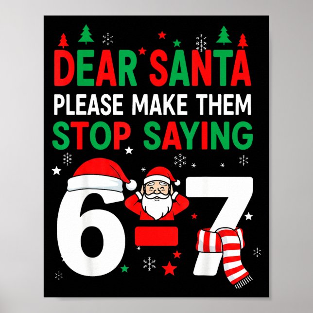 Dear Santa, Funny 67 Six Seven Christmas 6-7 Men W Poster (Front)