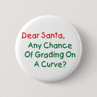 Dear Santa Grade On A Curve? Xmas Letter To Santa Pinback Button