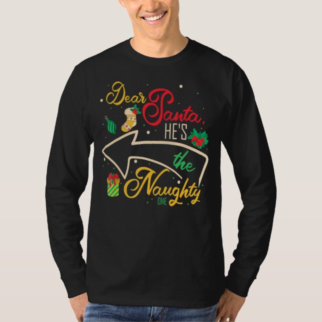 Dear Santa He Is The Naughty One Brother Sister Ch T-Shirt (Front)