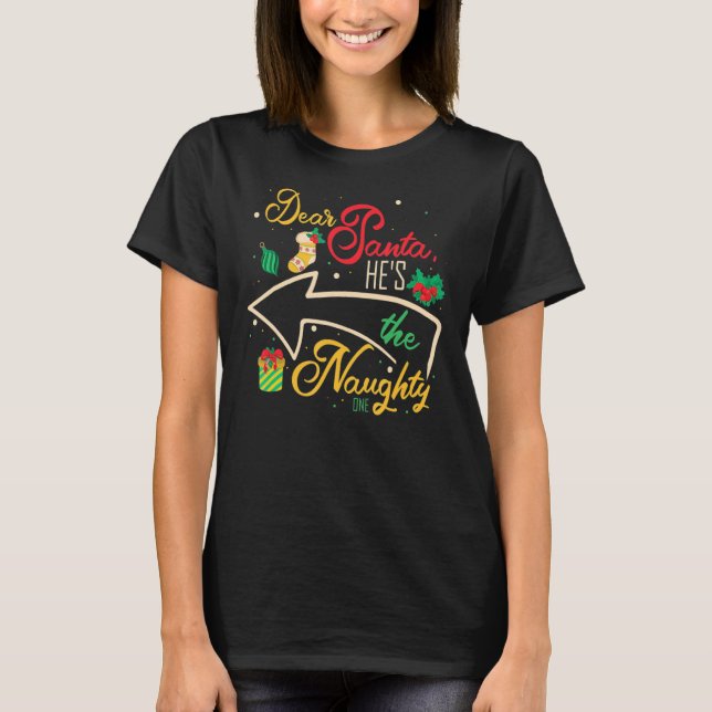 Dear Santa He Is The Naughty One Brother Sister Ch T-Shirt (Front)