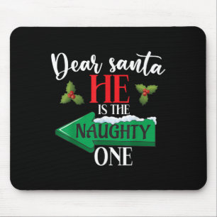 Dear Santa He Is The Naughty One Couple Christmas  Mouse Pad