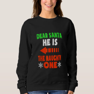 Dear Santa He Is The Naughty One Funny Couples Chr Sweatshirt