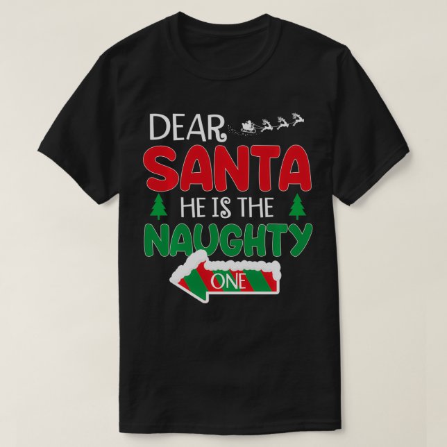Dear Santa He is The Naughty One Matching Couple C T-Shirt (Design Front)