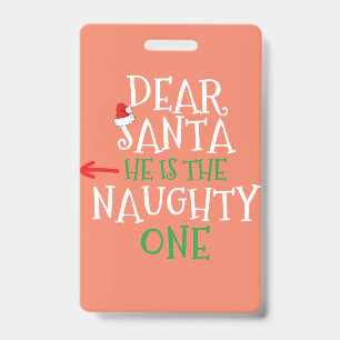 Dear Santa He Is The Naughty One Matching Gift Badge