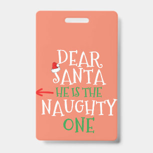 Dear Santa He Is The Naughty One Matching Gift Badge