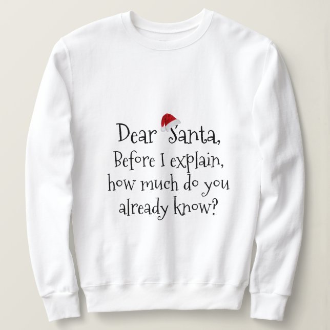 Dear Santa, how much do you know? (black text) Sweatshirt (Design Front)