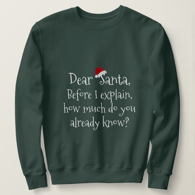 Dear Santa, how much do you know? (white text) Sweatshirt (Design Front)