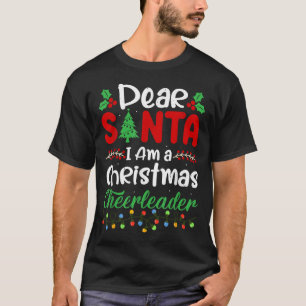 Dear Santa I Am A Christmas Cheerleader Funny Chri T-Shirt