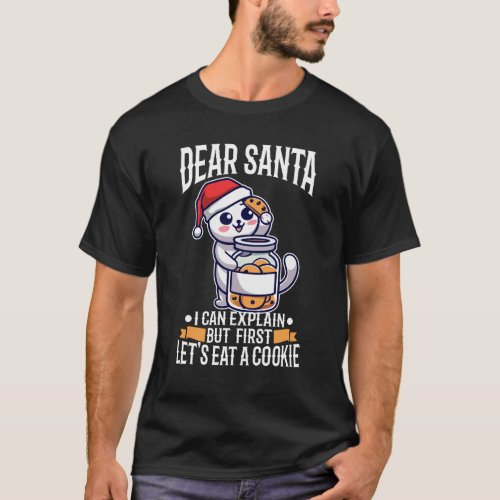 Dear santa i can explain But first lets eat a T_Shirt