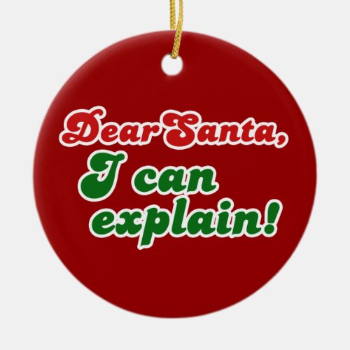 Dear Santa I can explain Ceramic Ornament