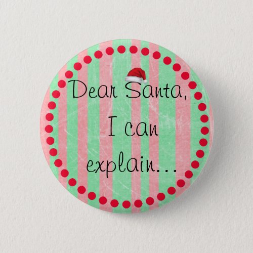 Dear Santa I can Explain Christmas Button Humor