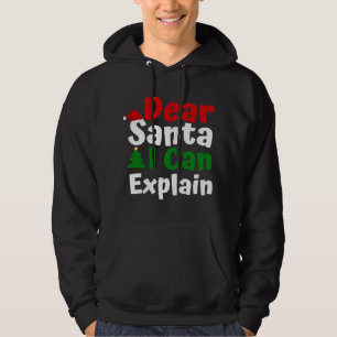 Dear Santa I Can Explain Christmas Hoodie