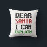 Dear Santa I can explain Christmas Naughty List Throw Pillow<br><div class="desc">Dear Santa I can explain Christmas Naughty List!</div>