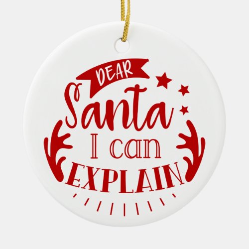 Dear Santa I Can Explain Christmas Ornament
