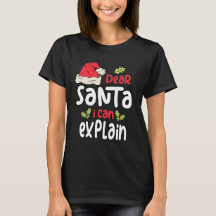 Dear Santa I Can Explain Christmas T-Shirt