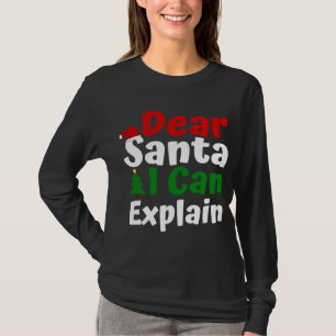 Dear Santa I Can Explain Christmas T-Shirt