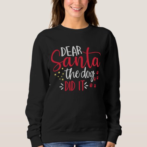 Dear Santa I Can Explain Dog It Was the Dog Christ Sweatshirt