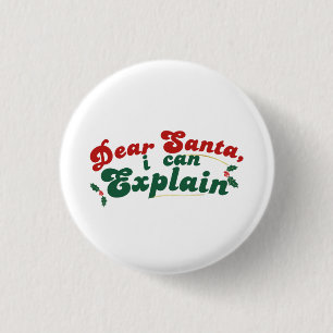 Dear Santa, I Can Explain - Funny Christmas Button