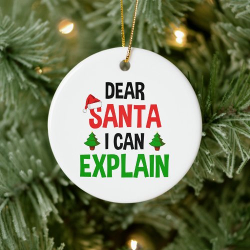 Dear Santa I Can Explain Funny Christmas Ceramic Ornament