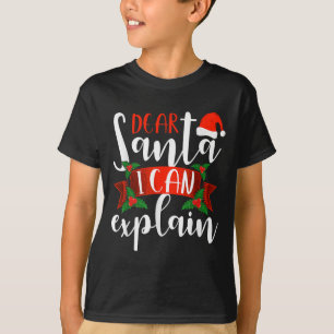 Dear Santa I Can Explain Funny Christmas Decoratio T-Shirt