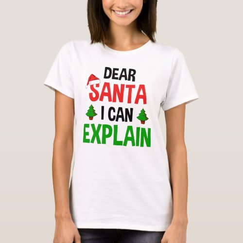 Dear Santa I Can Explain Funny Christmas T_Shirt