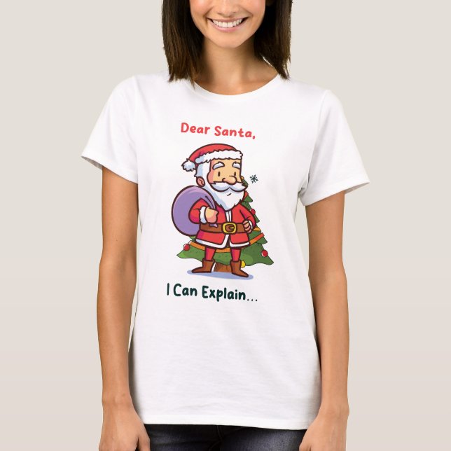 Dear Santa, I Can Explain – Funny Christmas T-Shirt (Front)
