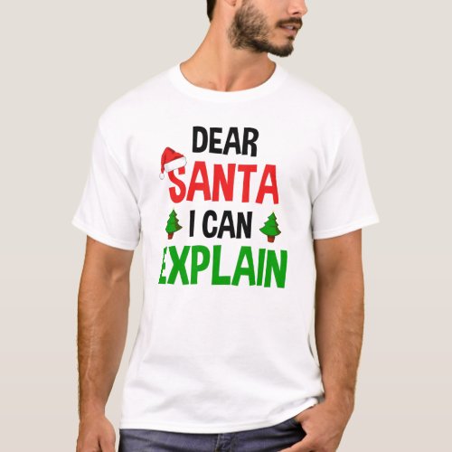 Dear Santa I Can Explain Funny Christmas T_Shirt