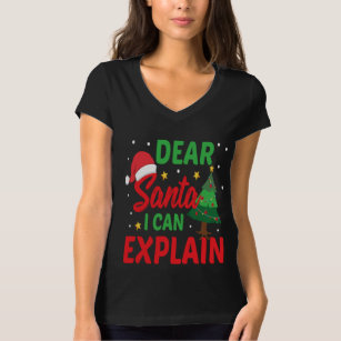 Dear Santa I Can Explain Funny Christmas Xmas Gift T-Shirt
