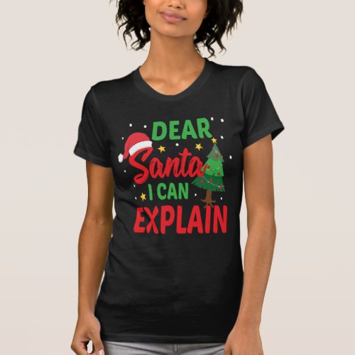 Dear Santa I Can Explain Funny Christmas Xmas Gift T_Shirt