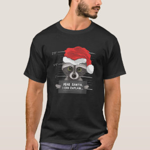 Dear Santa I Can Explain Funny Criminal Raccoon Ch T-Shirt