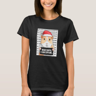 Dear Santa I Can Explain Guinea Pig Mugshot Hamste T-Shirt