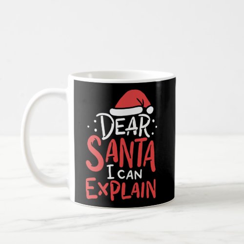 Dear Santa I Can Explain Hat Christmas Bad Behavio Coffee Mug