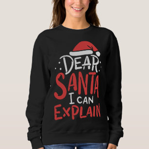 Dear Santa I Can Explain Hat Christmas Bad Behavio Sweatshirt