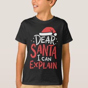 Dear Santa I Can Explain Hat Christmas Bad Behavio T-Shirt
