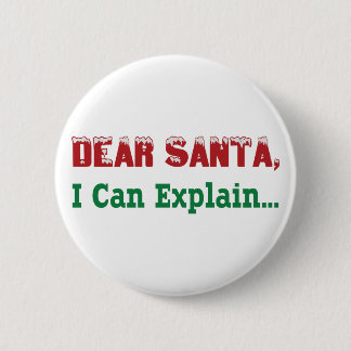 Dear Santa, I Can Explain... Pinback Button