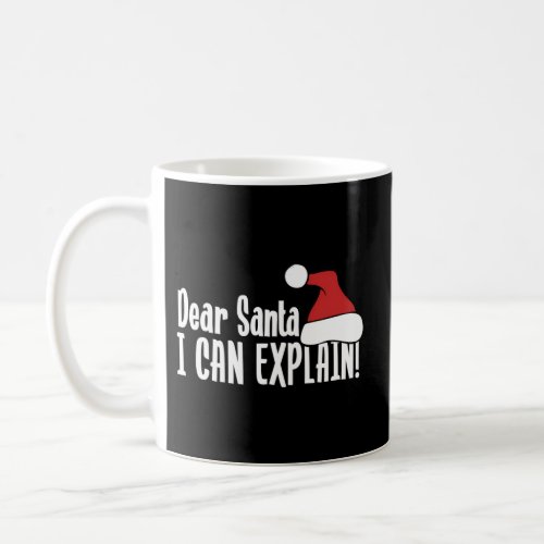 Dear Santa I Can Explain S Coffee Mug