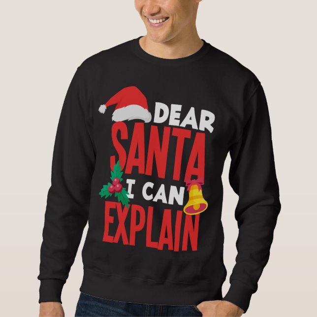 Dear Santa I Can Explain Santa Hat Bad Behavior Ch Sweatshirt (Front)
