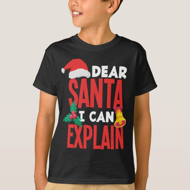 Dear Santa I Can Explain Santa Hat Bad Behavior Ch T-Shirt (Front)