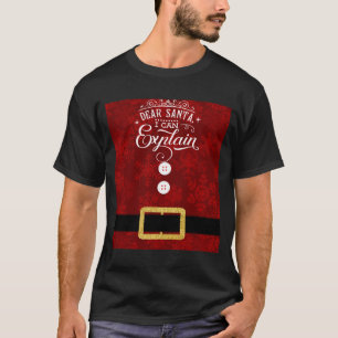 Dear Santa I Can Explain Santa Suit Christmas T-Shirt