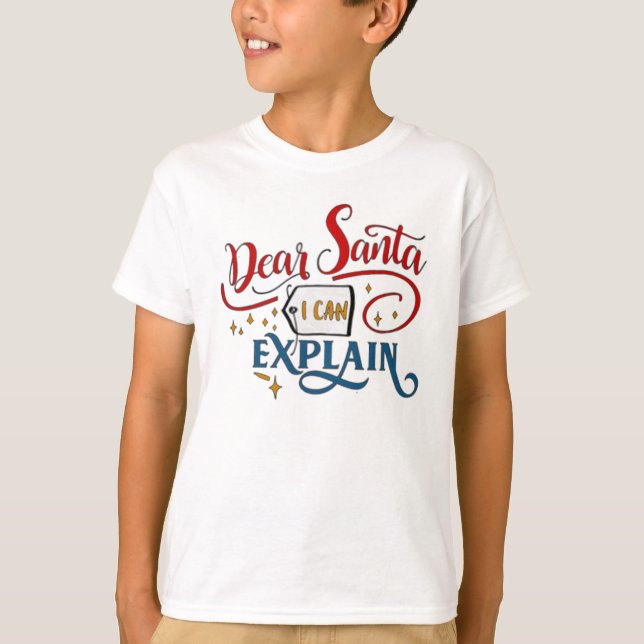 Dear santa i can explain T-Shirt (Front)