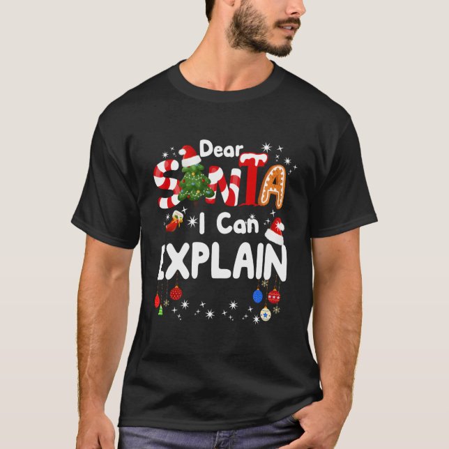 Dear Santa I Can Explain T-Shirt (Front)